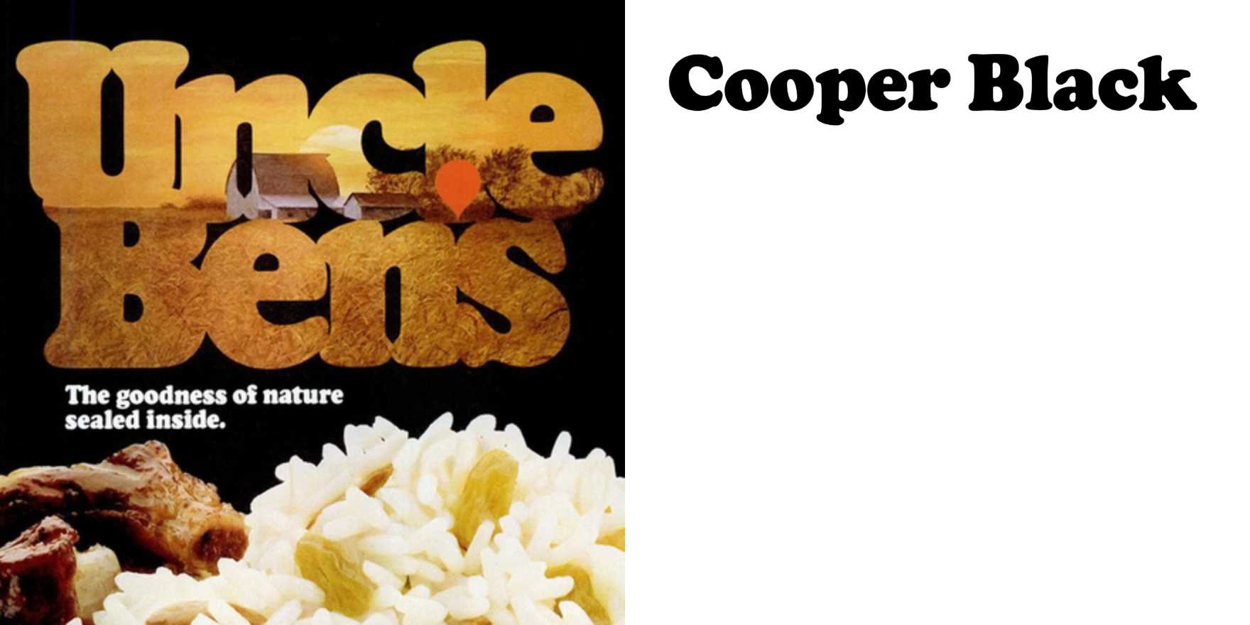 Uncle Ben’s rice ad: “The goodness of nature sealed inside.” - Fonts In Use