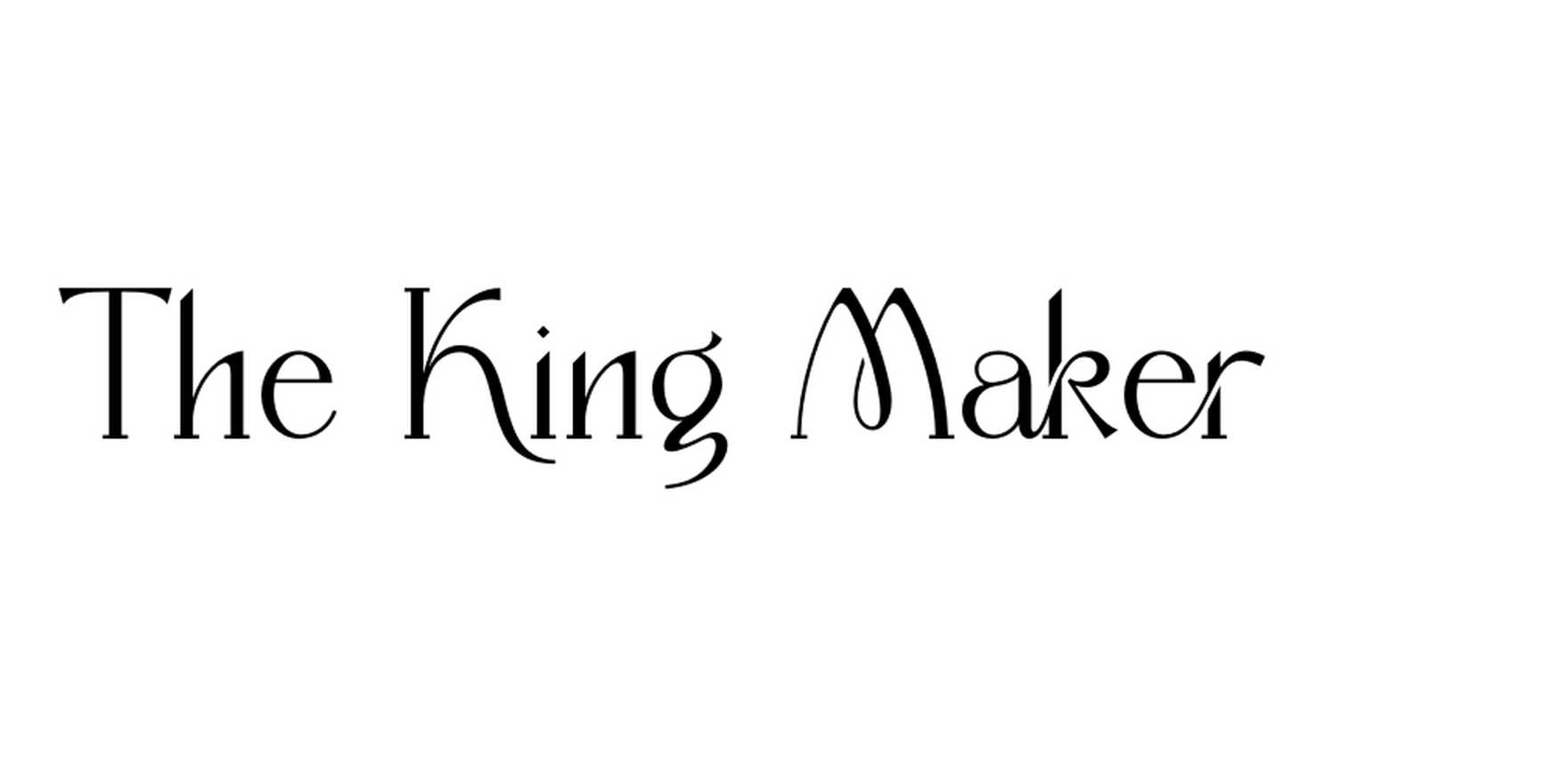 The King Maker in use - Fonts In Use