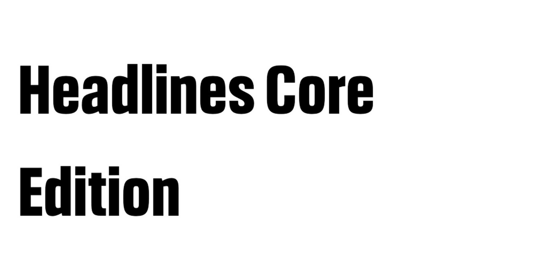 Headlines Core Edition in use - Fonts In Use