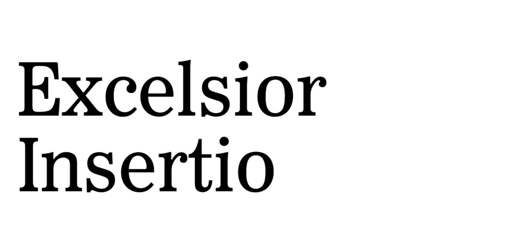 Excelsior Insertio in use - Fonts In Use