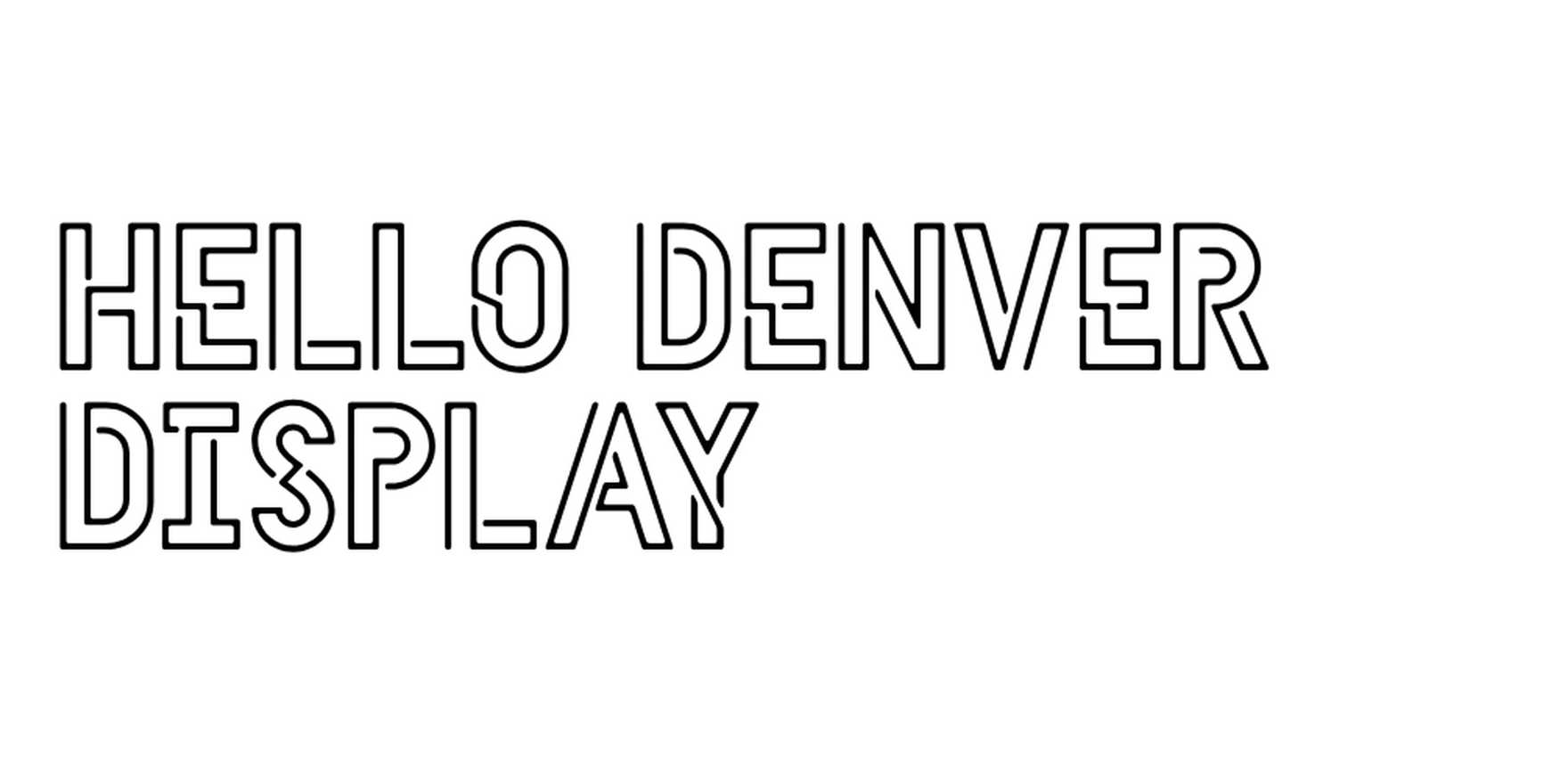 Hello Denver Display in use - Fonts In Use